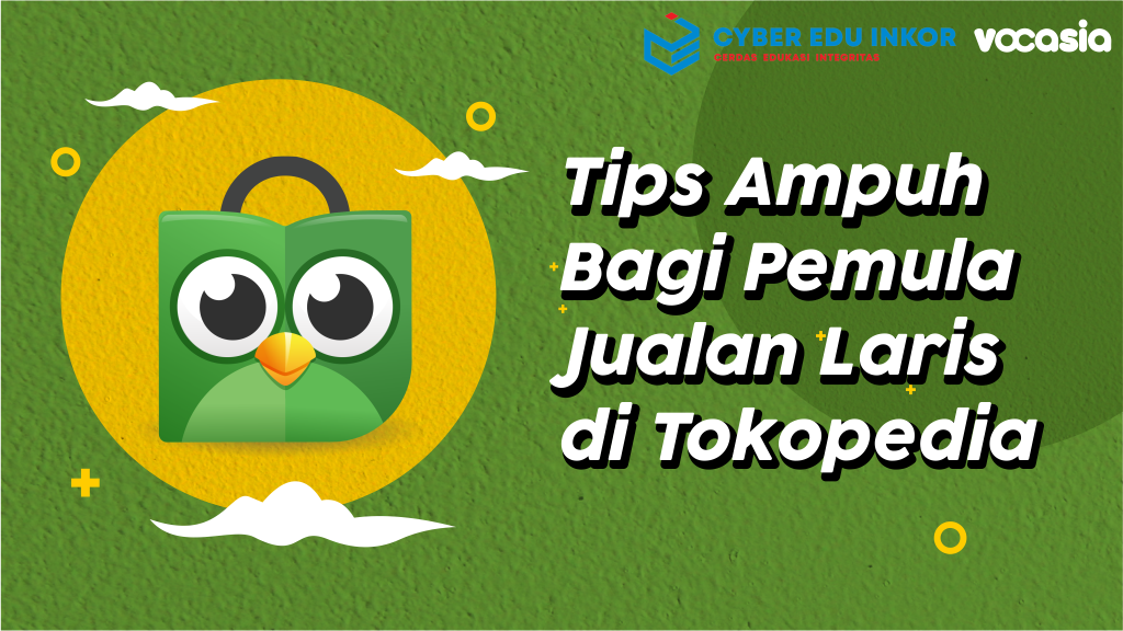 Tips Ampuh Bagi Pemula Jualan Laris di Tokopedia