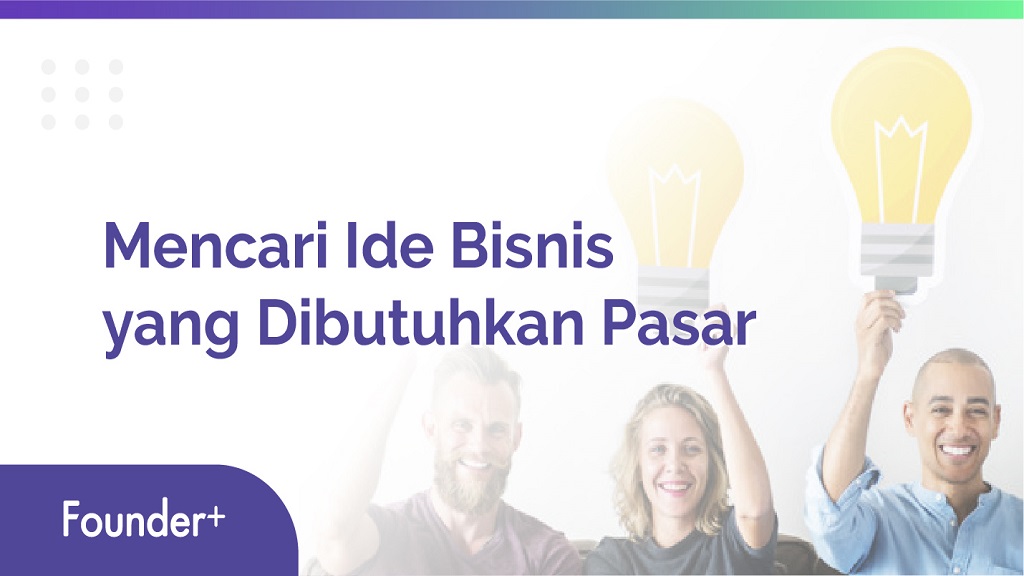 Mencari Ide Bisnis yang Dibutuhkan Pasar