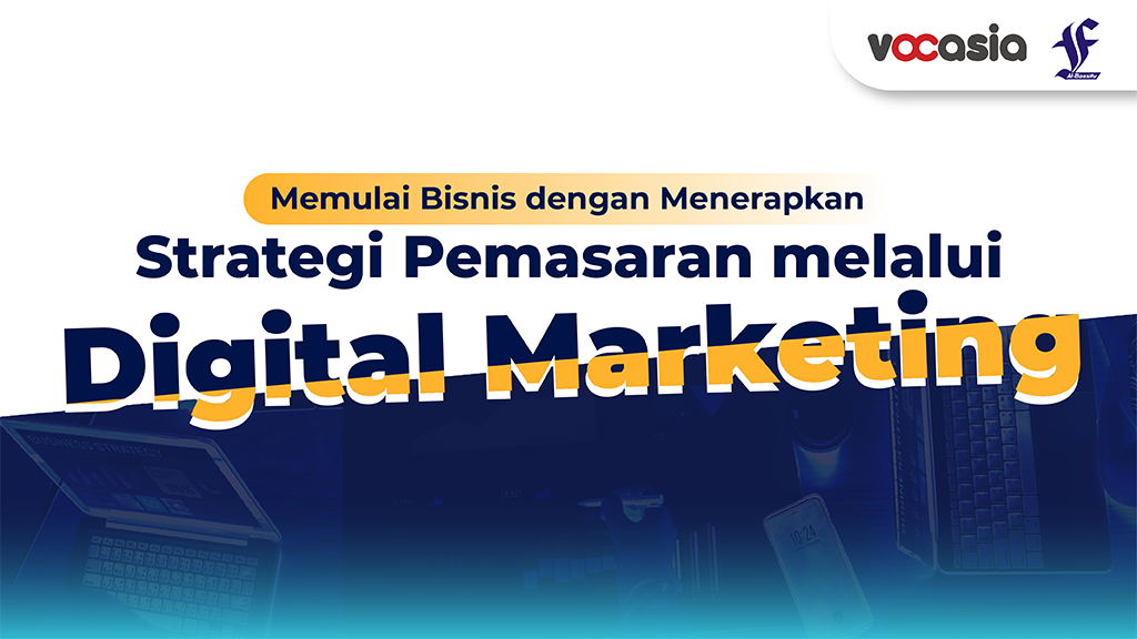 Memulai Bisnis dengan Menerapkan Strategi Pemasaran melalui Digital Marketing