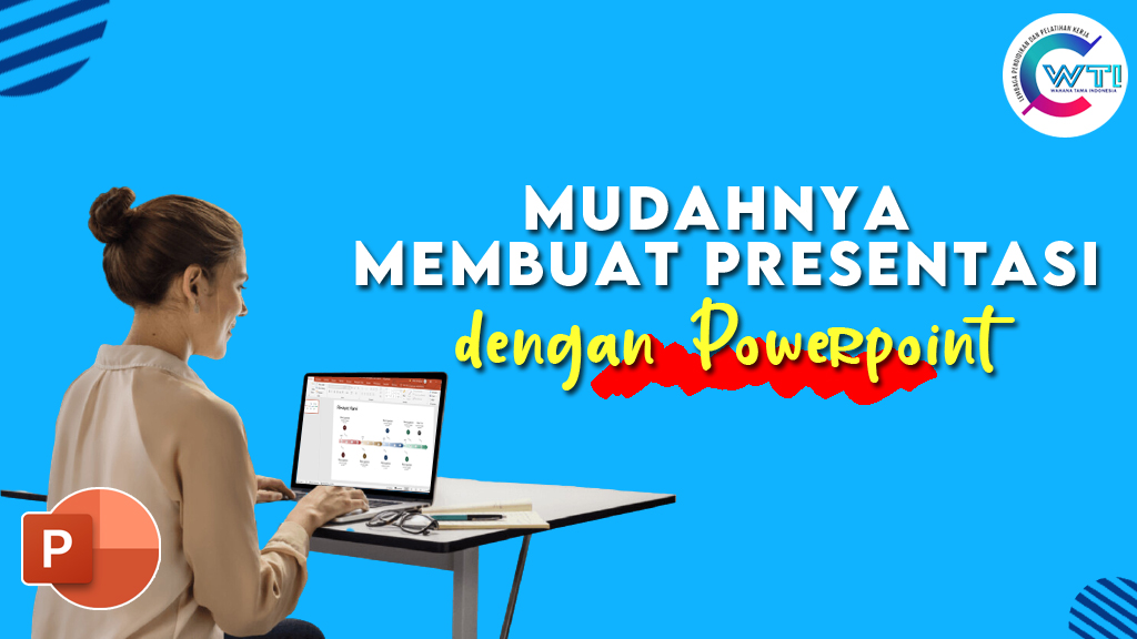 Mudahnya Membuat Presentasi dengan Powerpoint