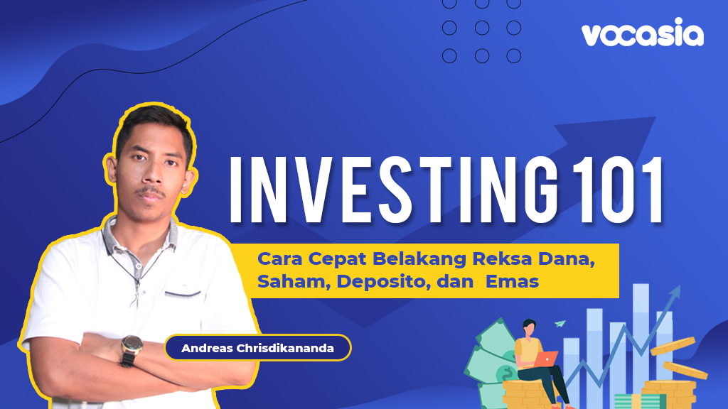 Investing 101: Cara Cepat Belajar Reksa Dana, Saham, Deposito, dan Emas