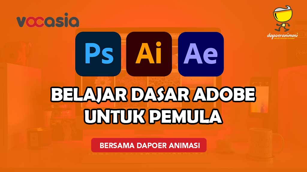 Belajar Dasar memakai Software Adobe Photoshop, Illustrator dan After Effects untuk pemula