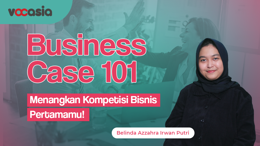 Business Case 101 : Menangkan Kompetisi Bisnis Pertamamu