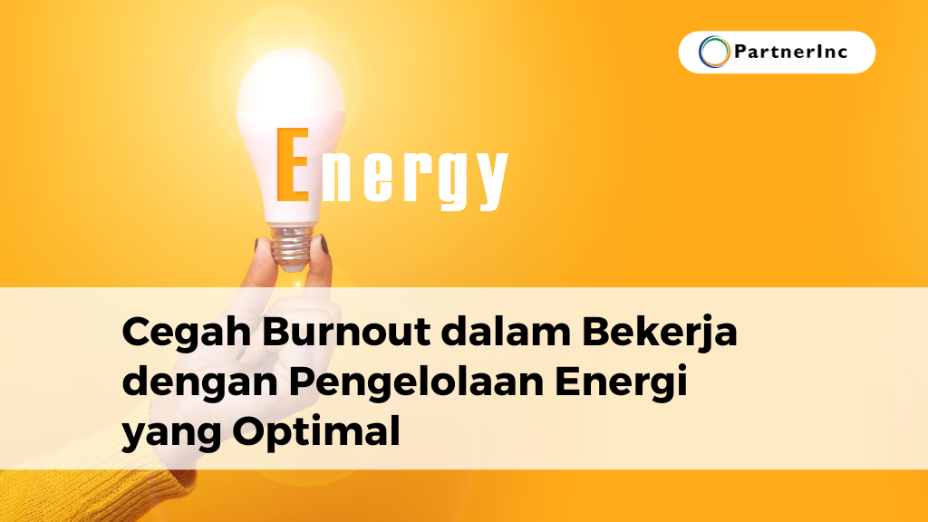 Cegah Burnout dalam Bekerja dengan Pengelolaan Energi yang Optimal