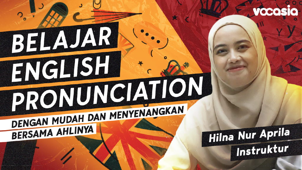 Belajar English Pronunciation dengan Mudah dan Menyenangkan bersama Ahlinya