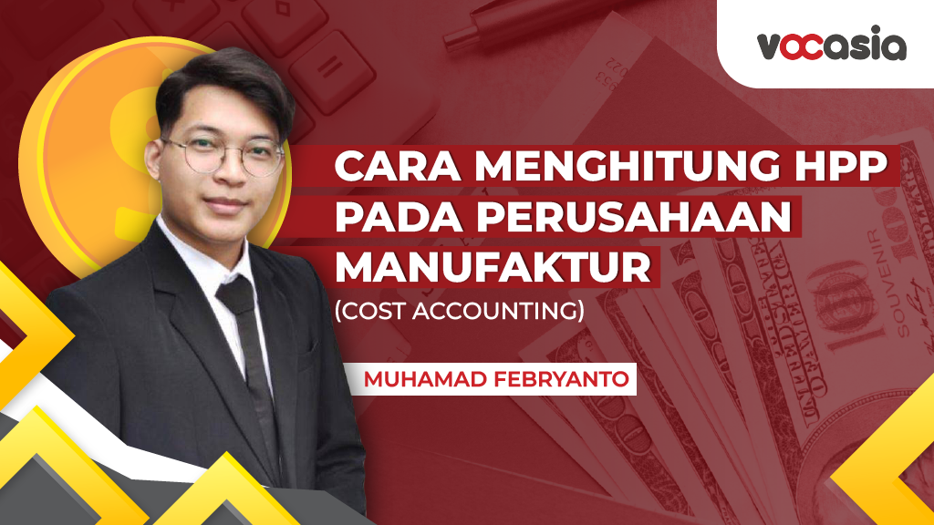 Cara menghitung HPP pada perusahaan manufaktur (Cost Accounting)