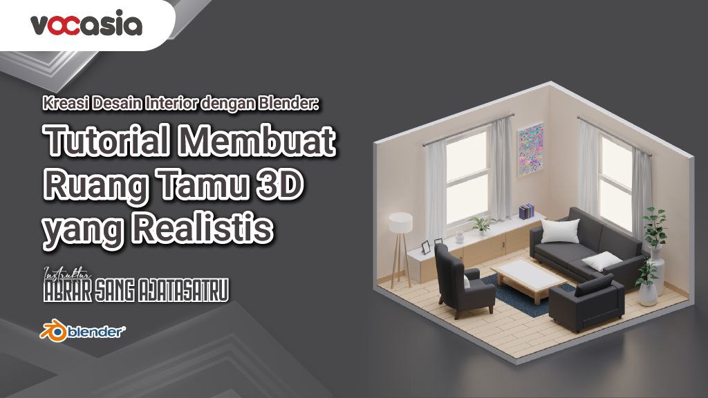 Kreasi Desain Interior dengan Blender: Tutorial Membuat Ruang Tamu 3D yang Realistis